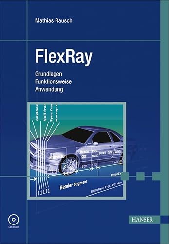 FlexRay: Grundlagen, Funktionsweise, Anwendung von Carl Hanser Verlag GmbH & Co. KG
