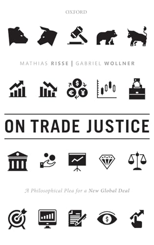 On Trade Justice: A Philosophical Plea for a New Global Deal von Oxford University Press