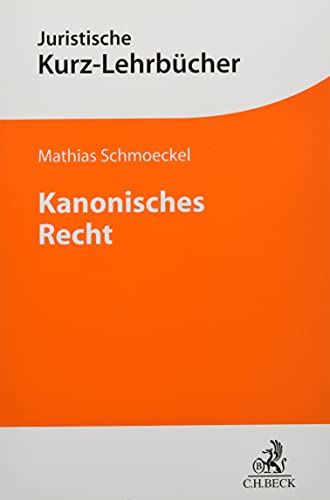 Kanonisches Recht: Geschichte und Inhalt des Corpus iuris canonici (Kurzlehrbücher für das Juristische Studium) Kanonisches Recht: Geschichte und Inhalt des Corpus iuris canonici (Kurzlehrbücher für das Juristische Studium)