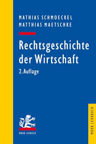 Rechtsgeschichte der Wirtschaft: Seit dem 19. Jahrhundert (Mohr Lehrbuch) von Mohr Siebeck GmbH & Co. K