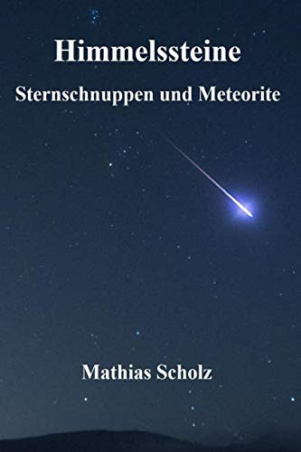 Himmelssteine - Sternschnuppen und Meteorite von Independently published