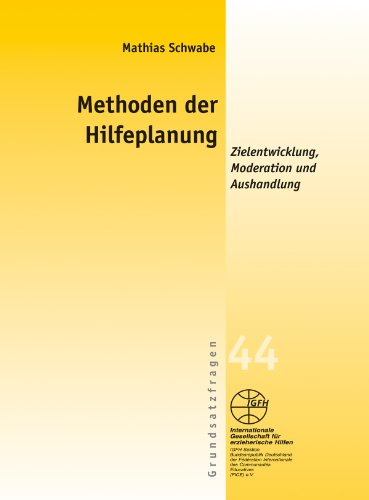 Methoden der Hilfeplanung: Zielentwicklung, Moderation und Aushandlung (Gelbe Schriftenreihe)