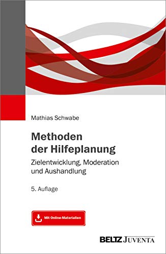 Methoden der Hilfeplanung: Zielentwicklung, Moderation und Aushandlung. Mit Online-Materialien