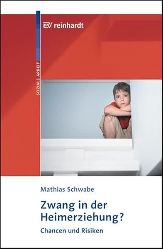 Zwang in der Heimerziehung?: Chancen und Risiken Zwang in der Heimerziehung?: Chancen und Risiken