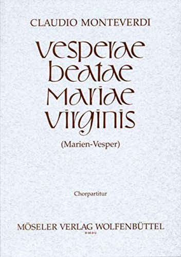 Marien-Vesper: Vesperae Beatae Mariae Virginis. Soli (SSATTB), gemischter Chor, 2 Flauti, 3 Cornetti, 3 Trombone, Fagott, Streicher und Basso continuo. Chorpartitur.