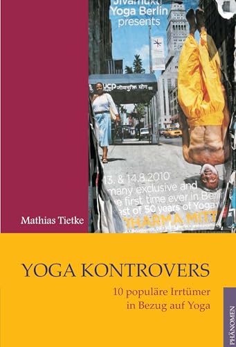 Yoga kontrovers: 10 populäre Irrtümer in Bezug auf Yoga von Books on Demand