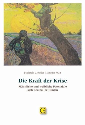 Die Kraft der Krise: Männliche und weibliche Potenziale sich neu zu (er-)finden von Gesundheitspflege Initiat