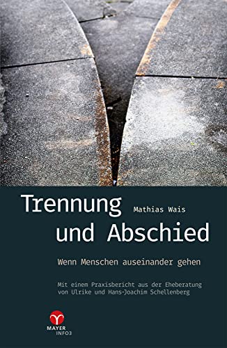 Trennung und Abschied: Wenn Menschen auseinander gehen: Der Mensch auf dem Wege