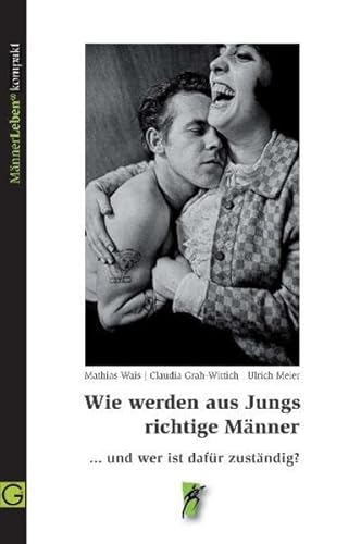 Wie werden aus Jungs richtige Männer: und wer ist dafür zuständig? (MännerLeben kompakt) von Gesundheitspflege Initiat