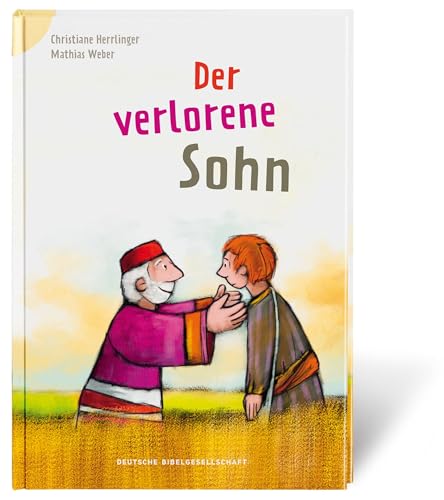 Der verlorene Sohn (Bibelgeschichten für Erstleser): Reihe: Bibelgeschichten für Erstleser von Deutsche Bibelgesellschaft