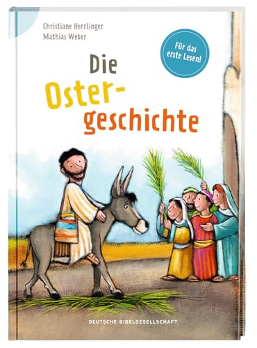 Die Ostergeschichte: Reihe: Bibelgeschichten für Erstleser