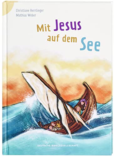 Mit Jesus auf dem See: Reihe: Bibelgeschichten für Erstleser von Deutsche Bibelges.