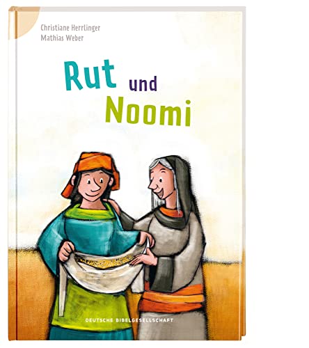 Rut und Noomi: Reihe: Bibelgeschichten für Erstleser von Deutsche Bibelgesellschaft