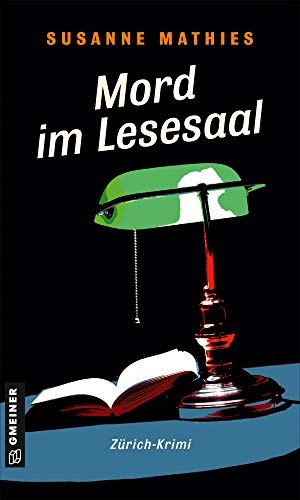 Mord im Lesesaal: Zürich-Krimi (Kriminalromane im GMEINER-Verlag) (Krimi-Autorin Cressida Kandel)
