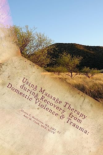Using Massage Therapy during Recovery from Domestic Violence & Trauma: Home-St von Createspace Independent Publishing Platform