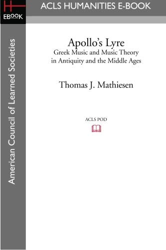 Apollo's Lyre: Greek Music and Music Theory in Antiquity and the Middle Ages von ACLS Humanities E-Book