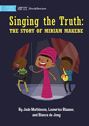 Singing the Truth: The Story of Miriam Makeba Singing the Truth: The Story of Miriam Makeba von Library For All Ltd