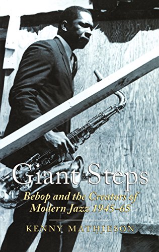 Giant Steps: Bebop and the Creators of Modern Jazz, 1945-65 (Scene S) von Canongate Books