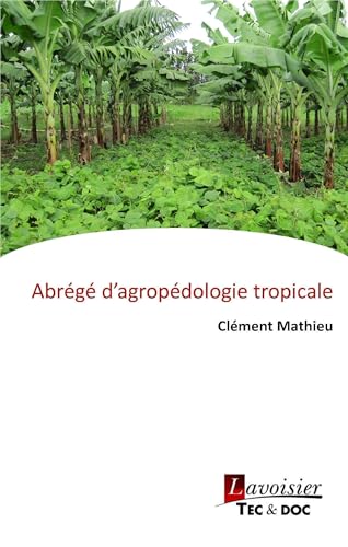 Abrégé d'agropédologie tropicale von TECHNIQUE & DOC