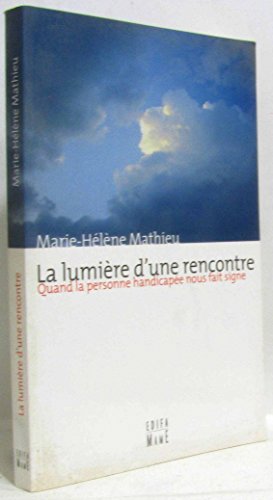 La lumière d'une rencontre: Quand la personne handicapée nous fait signe