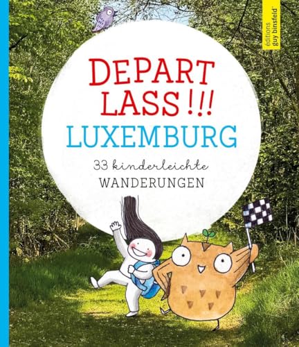 Depart lass: 33 kinderleichte Wanderungen in Luxemburg von Éditions Guy Binsfeld