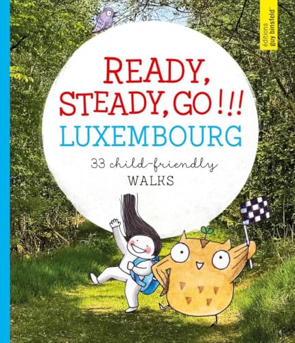 Ready, steady, go!: 33 child-friendly walks in Luxembourg von Éditions Guy Binsfeld