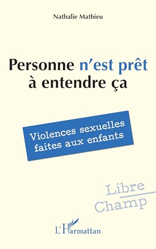 Personne n’est prêt à entendre ça: Violences sexuelles faites aux enfants von Editions L'Harmattan