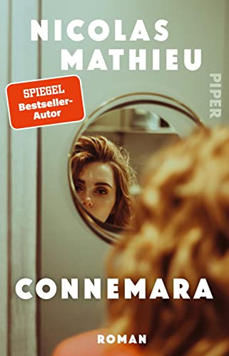 Connemara: Roman | Goncourt-Preisträger Nicolas Mathieu über eine moderne Madame Bovary, die ihre Fesseln abstreift von PIPER