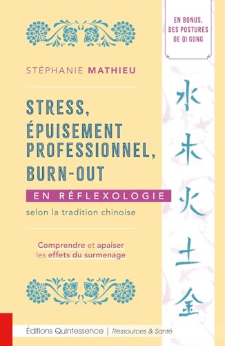 Stress, épuisement professionnel, burn-out en réflexologie selon la tradition chinoise - Comprendre et apaiser les effets du surmenage von QUINTESSENCE