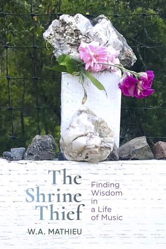 The Shrine Thief: Finding Wisdom in a Life of Music von Terra Nova Press