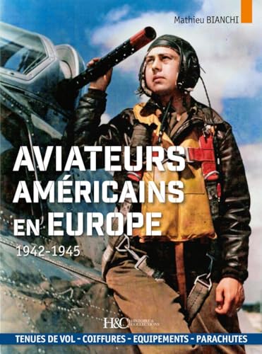 Les Aviateurs américains en Europe 1942-1945 von Histoire et Collections