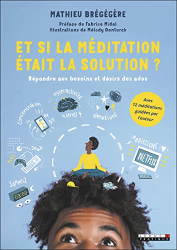 Et si la méditation était la solution ?: Répondre aux besoins et désirs des ados von LEDUC.S
