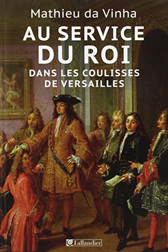 Au service du roi: Les métiers à la cour de Versailles Au service du roi: Les métiers à la cour de Versailles von TALLANDIER