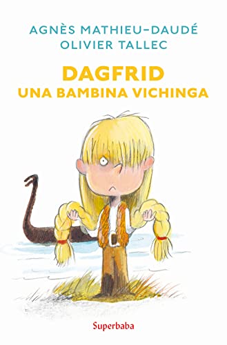 Dagfrid. Una bambina vichinga: DAGFRID - DES BRIOCHES SUR LES OREILLES (Superbaba)