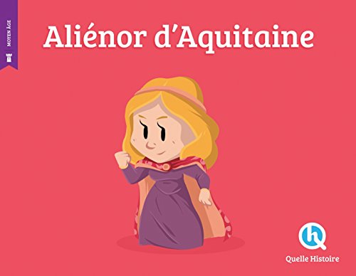 ALIENOR D'AQUITAINE (hist.jeunesse) von QUELLE HISTOIRE