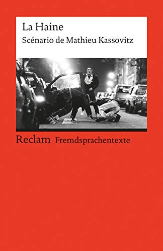 La Haine. Scénario de Mathieu Kassovitz. Französischer Text mit deutschen Worterklärungen. B2 (GER): Kassovitz, Mathieu – Originalversion mit Erläuterungen – 9081 (Reclams Universal-Bibliothek)