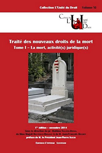 TRAITÉ DES NOUVEAUX DROITS DE LA MORT. LA MORT, ACTIVE(S) JURIDIQUES(S): SOUS LA DIRECTION DU PR. MATHIEU TOUZEIL-DIVINA, MAGALI BOUTEILLE-BRIGANT ET JEA (1)