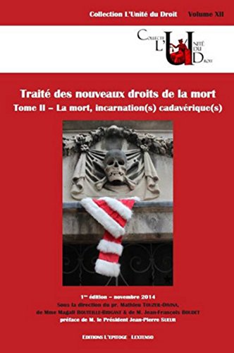 TRAITÉ DES NOUVEAUX DROITS DE LA MORT. LA MORT, INCARNATION(S) CADAVÉRIQUE(S): SOUS LA DIRECTION DU PR. MATHIEU TOUZEIL-DIVINA, MAGALI BOUTEILLE-BRIGANT ET JEA (2) von EPITOGE