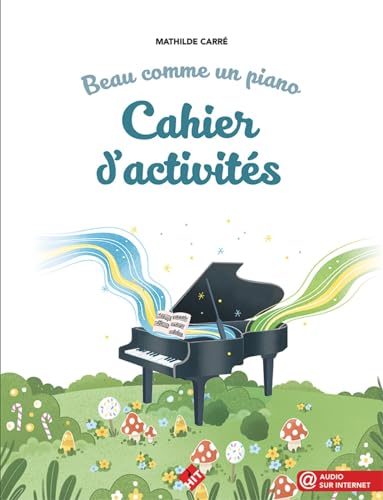 Beau comme un piano - Le cahier d'activités