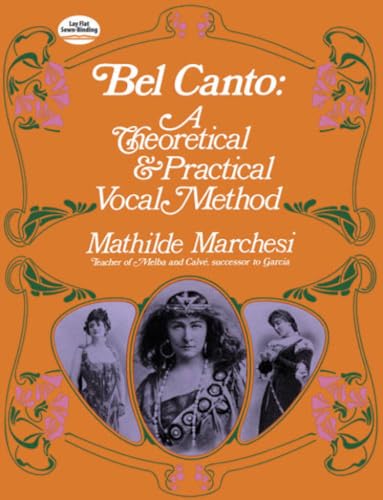 Mathilde Marchesi Bel Canto Vce: A Theoretical and Practical Vocal Method (Dover Books on Music: Voice)