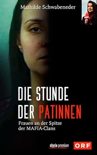 Die Stunde der Patinnen: Frauen an der Spitze der Mafia-Clans von Styria Premium