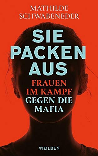 Sie packen aus: Frauen im Kampf gegen die Mafia von Molden Verlag