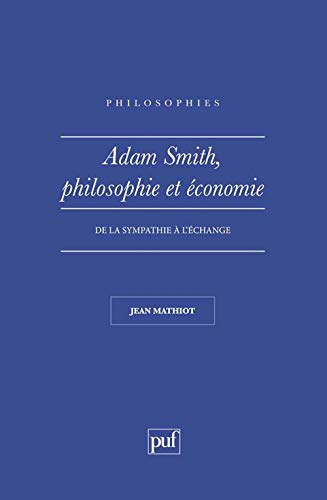 Adam Smith. Philosophie et économie: De la sympathie à l'échange