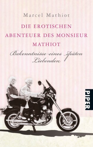 Die erotischen Abenteuer des Monsieur Mathiot: Bekenntnisse eines späten Liebenden