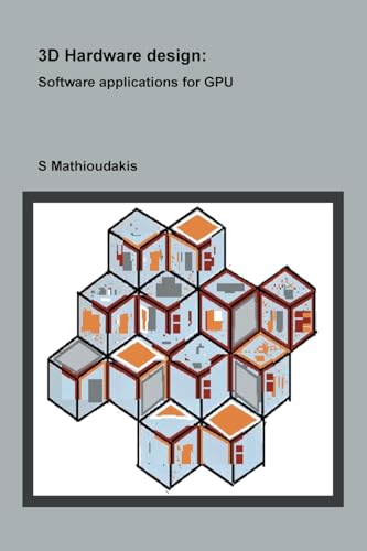 3D Hardware design:: Software applications for GPU von AuthorHouse UK