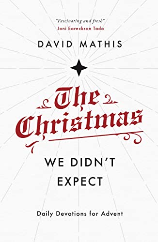 The Christmas We Didn't Expect: Daily Devotions for Advent: A Daily Advent Devotional