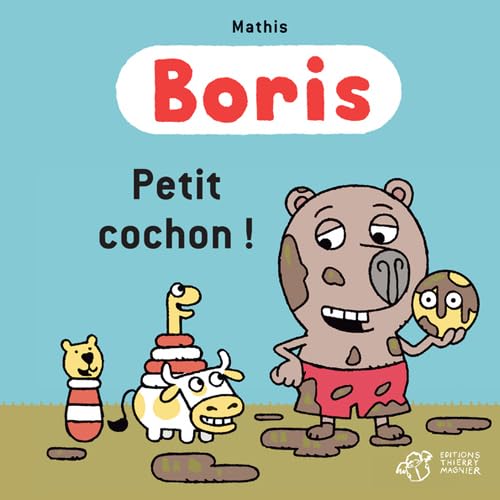 Boris, Petit cochon !