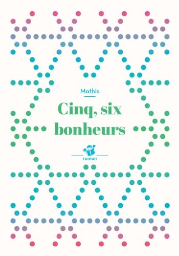 Cinq, six bonheurs