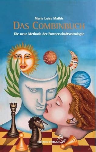 Das Combinbuch: Eine effektive Methode der Partnerschaftsastrologie von Chiron Verlag