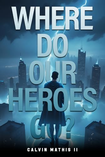 Where Do Our Heroes Go? von Excel Book Writing
